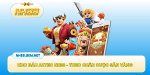 Kho báu AZTEC NH88 – Theo chân cuộc săn vàng huyền thoại