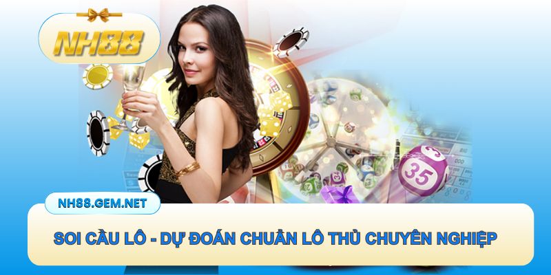 Soi Cầu Lô - Dự Đoán Chuẩn Xác Cho Lô Thủ Chuyên Nghiệp